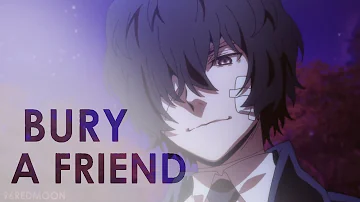 Dazai | Bury A Friend 「AMV」