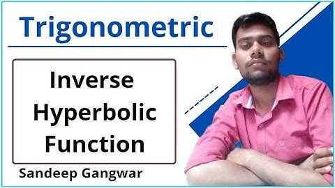 Inverse Hyperbolic Function | Proof  | Trionometric |B.sc & Intermediate | By sandeepgangwar