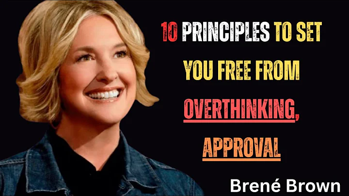 10 Principles to Set You Free from Overthinking, Approval, and Regret" | BRENE BROWN BEST SPEECH