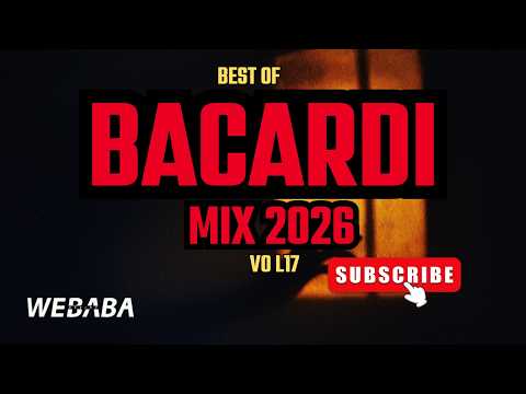 BEST OF BACARDI MX 2026 VOL17 | Dj Webaba