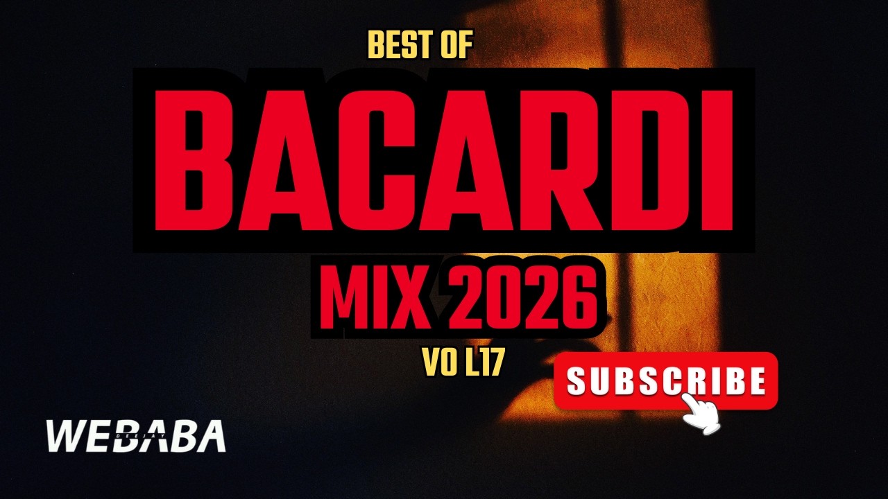 BEST OF BACARDI MX 2026 VOL17 | Dj Webaba