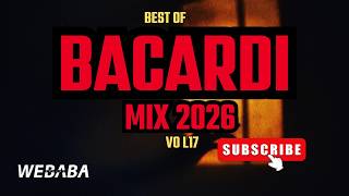 BEST OF BACARDI MX 2026 VOL17 | Dj Webaba