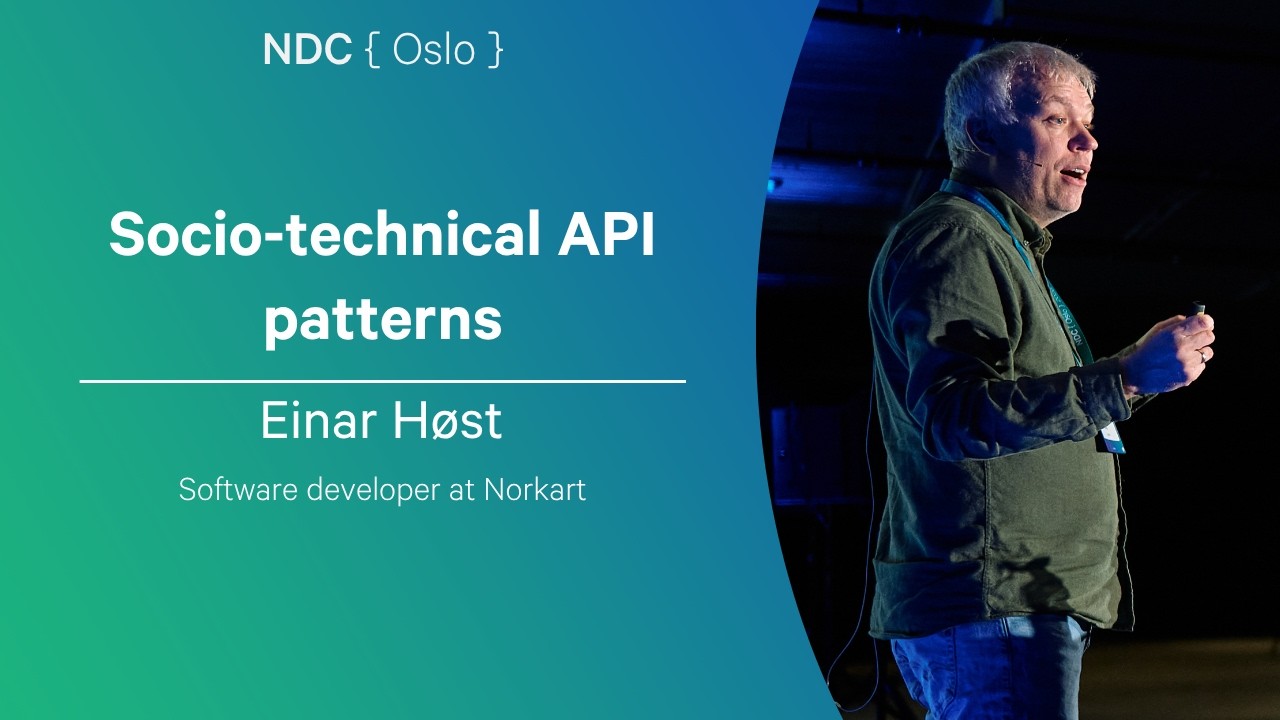 Socio-technical API patterns - Einar Høst - NDC Oslo 2026