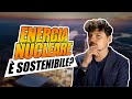 L’Energia Nucleare è sostenibile? In UE si litiga