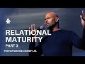Relational Maturity Part 3 | February 16th, 2025 | Pastor Wayne Chaney Jr.