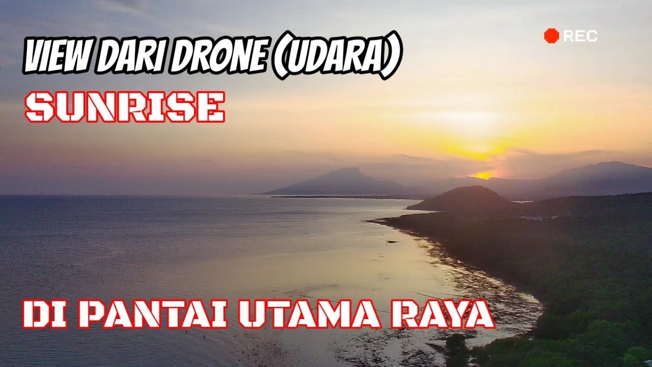 VIEW DARI DRONE SUNRISE DI PANTAI UTAMA RAYA - YouTube