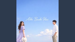 Abhi Baaki Hai