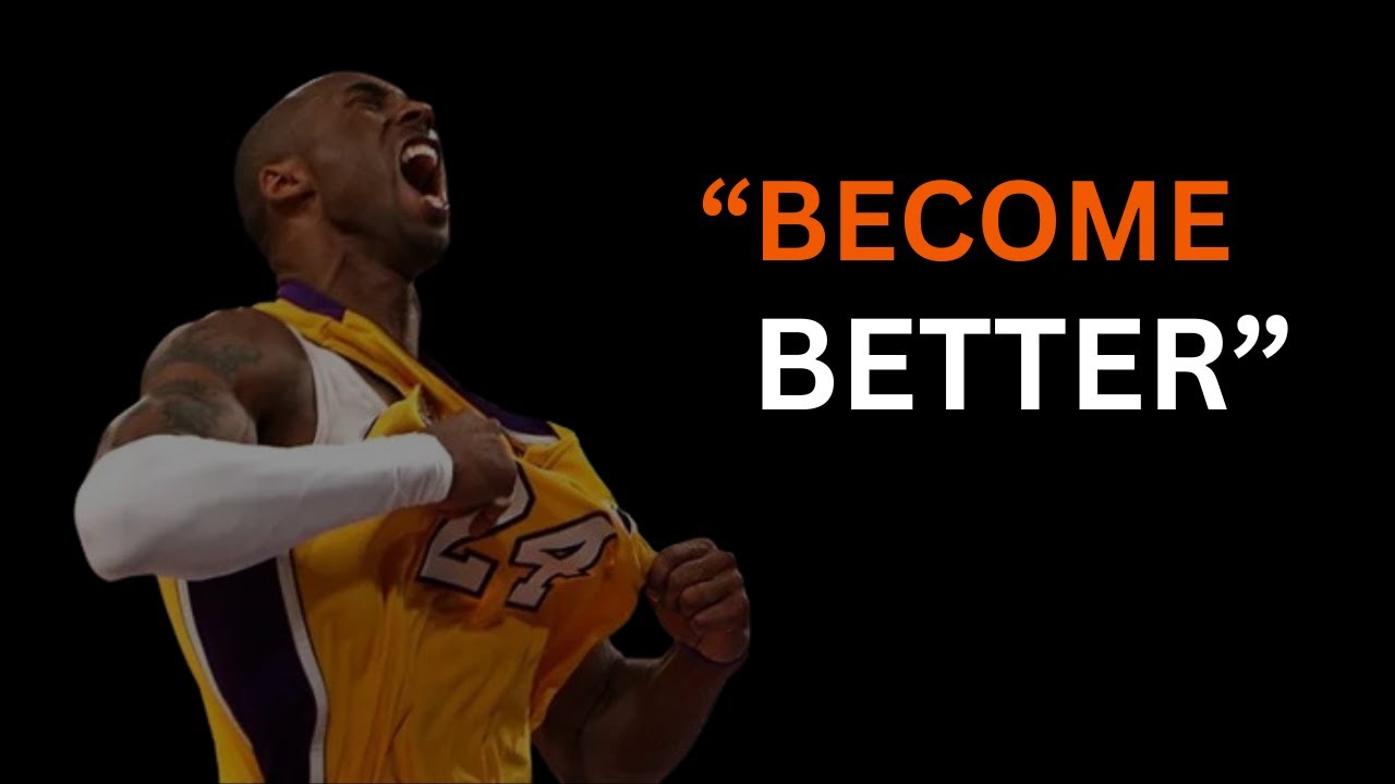 Become better -  Kobe Bryant