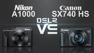 Nikon Coolpix A1000 Vs Canon Powershot Sx740 Hs