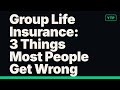 Group Life Insurance: 3 Things Most People Get Wrong