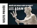 [Visite privée] Les Adam au musée des Beaux-Arts de Nancy