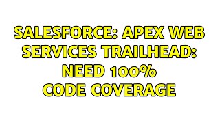 Salesforce: Apex Web Services Trailhead: Need 100% Code Coverage (2 Solutions!!) Net Worth