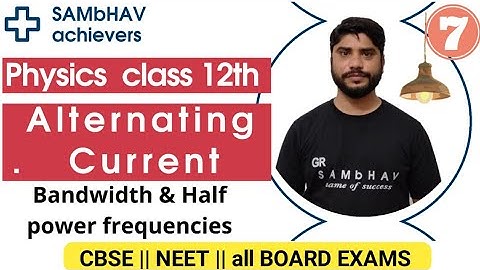 Bandwidth & Half power frequencies | alternating current class 12 । lecture 7 । cbse class 12 । neet