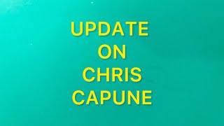 # 399 UPDATE ON CHRIS CAPUNE