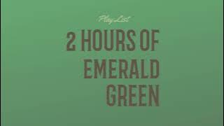 [Playlist] chill music 자연스러운 편안함 2 HOURS OF emerald GREEN