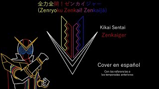 Kikai Sentai Zenkaiger - Opening en español (Con las referencias a las temporadas anteriores)- Cover