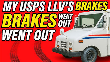 I drove the USPS truck with brake failure