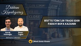 Bi̇stte Türkler Trade Eder Parayı Bofa Kazanır