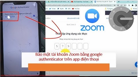 Bảo mật tài khoản Zoom bằng google authenticator trên app điện thoại