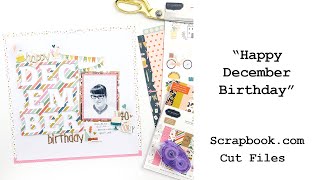 Happy December Birthday: 12x12 Layout using Scrapbook.com Cut Files