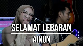 SELAMAT LEBARAN - AINUN (LIVE COVER INDAH YASTAMI)