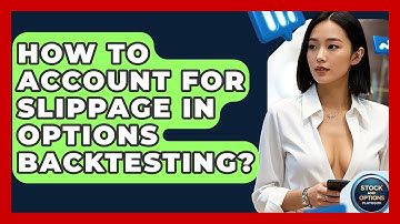 How To Account For Slippage In Options Backtesting? - Stock and Options Playbook