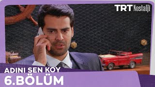 Adını Sen Koy 6.Bölüm