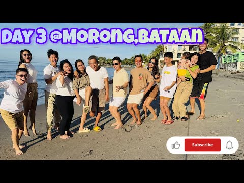 Day 3 @MORONG, BATAAN #FAMILY #UNWIND