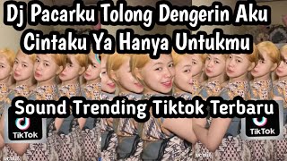 Dj Pacarku Tolong Dengerin Aku Cintaku Ya Hanya Untukmu Sound Trend Yang Kalian Cari 