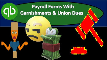 Process Payroll Forms With  Garnishments & Union Dues In QuickBooks