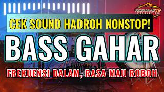 CEK SOUND HADROH 🔥 FULL TRACK NONSTOP UNTUK TES SOUND