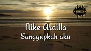 Nike Ardilla - Sanggupkah aku ( Lirik ) | Lagu sedih