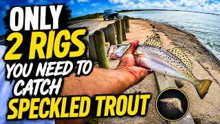 Only 2 Rigs You Need to Catch Speckled Trout