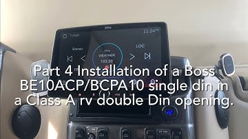 Part 4 Installing a Boss BE10ACP or BCPA10 Single Din Radio in most Class A RV’s double din opening