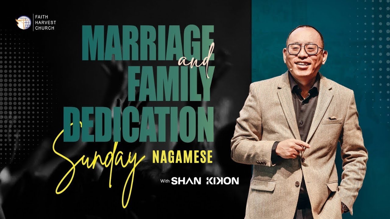Marriage & Family Dedication Sunday Nagamese Service | Shan Kikon | Faith Harvest Church