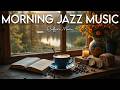 Morning Jazz Music 🎶 Positive Bossa Nova Instrumcntal and Relaxing Jazz Cafe Music for Studying