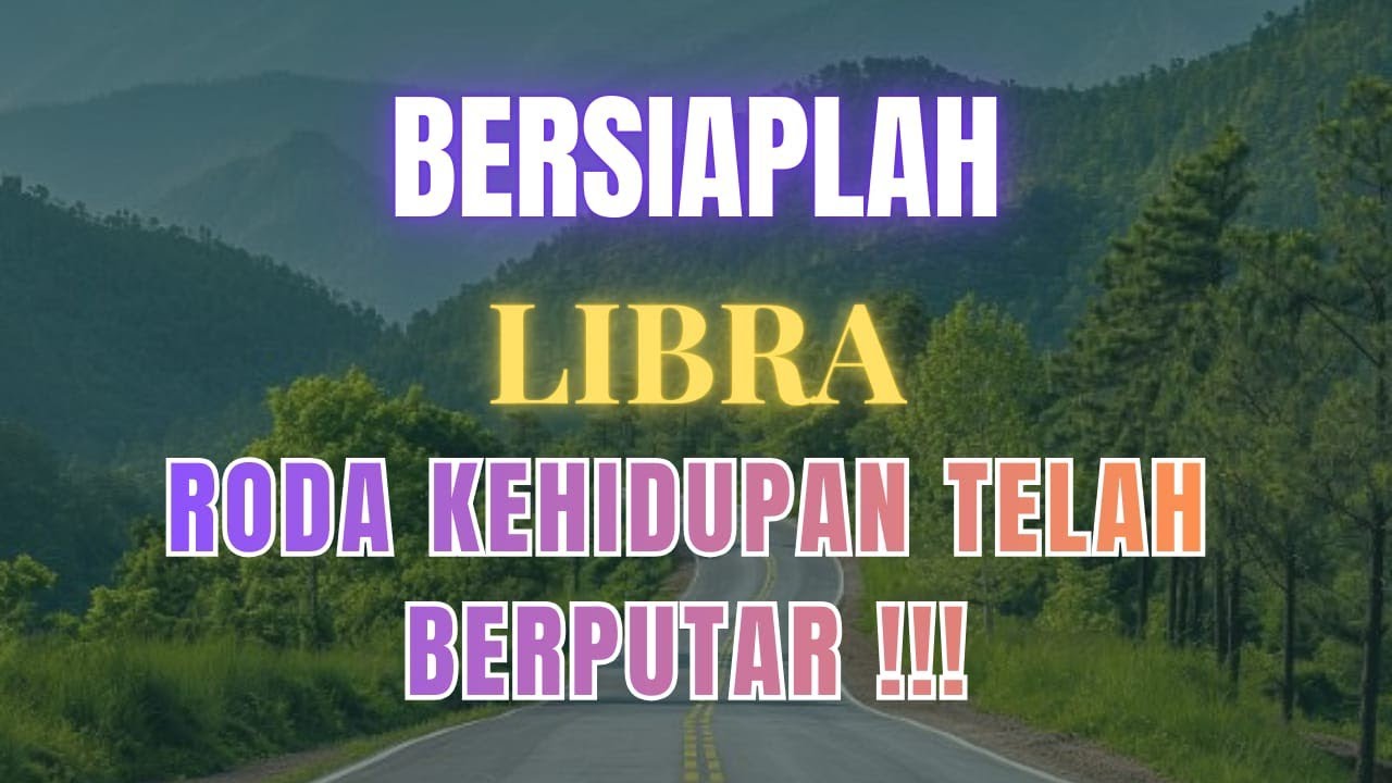 ♎ LIBRA ♎ BERSIAPLAH RODA KEHIDUPAN TELAH BERPUTAR !!!