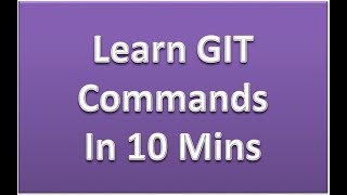 Git Commands - Learn Git Commands in 10 Mins