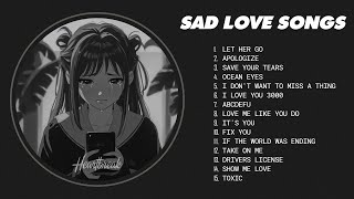 Best Slowed Songs Playlist - Sad songs for sad people - sad love songs that make you cry