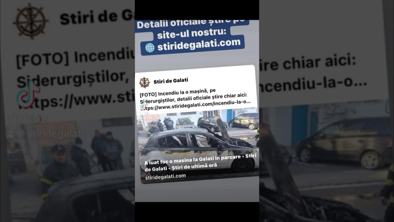 [FOTO] Incendiu la o maşină, pe Siderurgiştilor, detalii oficiale știre chiar aici: StiriDeGalati