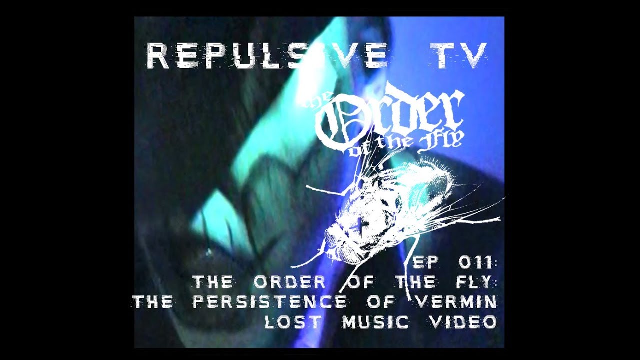 The Order of the fly - The Persistence of Vermin Music Video (Repulsive TV ep 011)