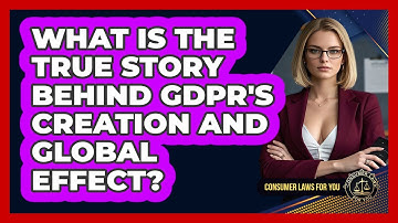 What Is The True Story Behind GDPR