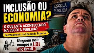 INCLUSÃO OU ECONOMIA? O QUE ESTÁ ACONTECENDO NA ESCOLA PÚBLICA?