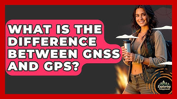 What Is The Difference Between GNSS And GPS? - Exploring Campgrounds
