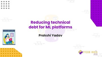 Talk: Reducing technical debt for ML platforms - Prakshi Yadav