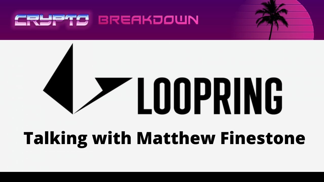 A Conversation With Matthew Finestone of Loopring