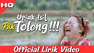 Upiak Isil - Pak Tolong ( Lirik Video)