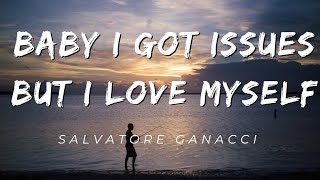 Salvatore Ganacci - Baby i got issues but i love myself [Talk]  [ Lyrics ]
