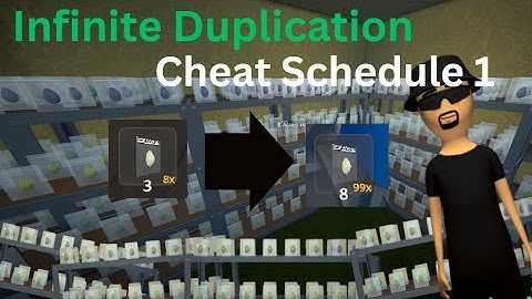 Infinite Duplication Glitch/Cheat Schedule 1