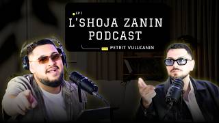 PETRIT VULLKANI | L'shoja Zanin (S01EP1)